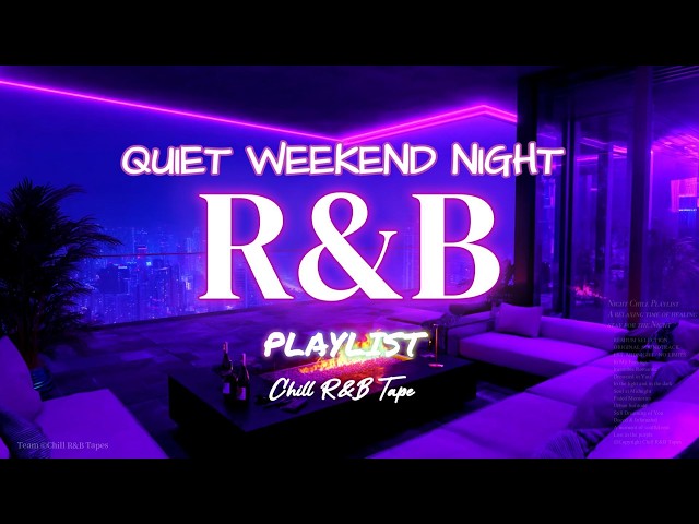 【𝐏𝐥𝐚𝐲𝐥𝐢𝐬𝐭】R&B Mix Quiet Chill💜Night Vibes| Chill rnb music | Smooth Slowjam Relax sleeep songs Vol54