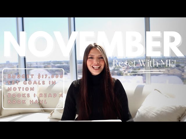 November Monthly Reset 2023 | Notion Goal Setting | Budget $17,000 With Me | Book Haul