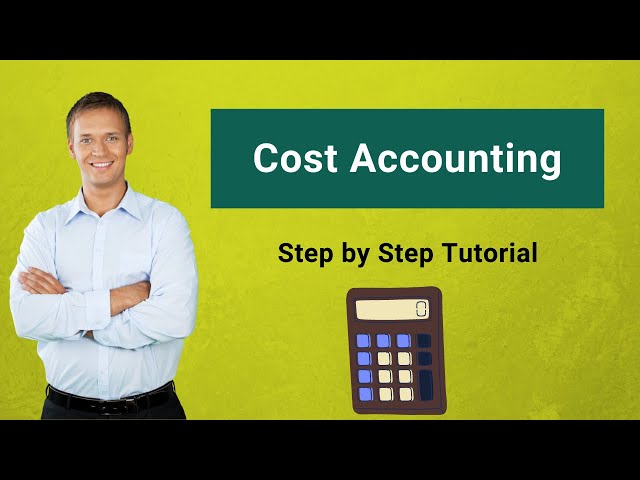 Cost Accounting - Definition, Purpose, Types, How it Works?