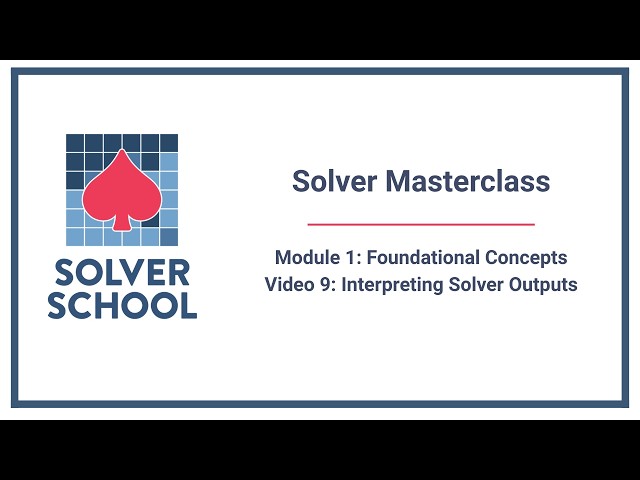 Solver Masterclass | Module 1: Foundational Concepts — Interpreting Solver Outputs (1.9)