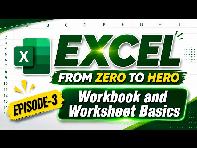 Excel From Zero to Hero | Episode 3 | Workbook & Worksheet Basics | Excel for Beginners