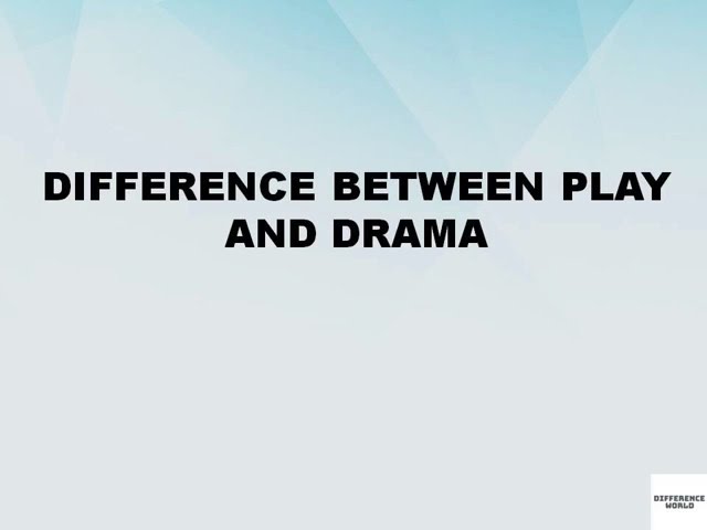 Difference between Play and Drama || Play vs Drama || Difference World