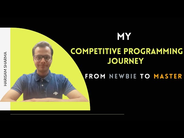 My Competitive programming Journey || How I went from Newbie to Master (and how can you too!)