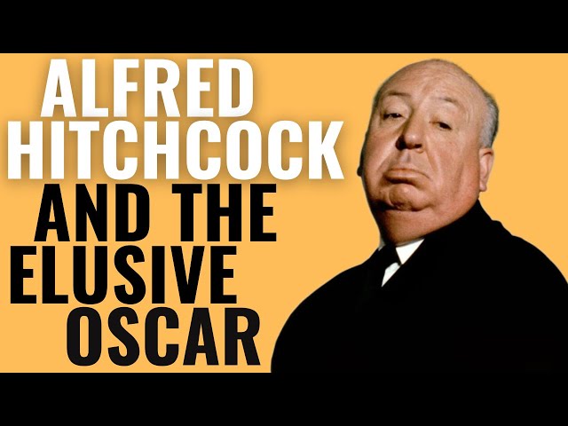 Alfred Hitchcock and the Elusive Oscar | Why He Never Won