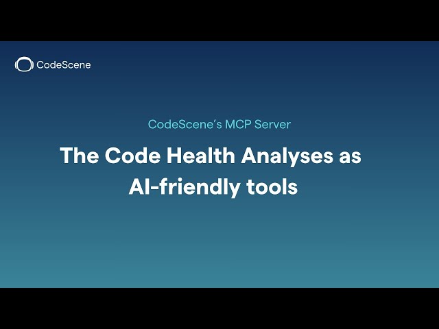 How CodeScene’s MCP Server gives AI-coding Assistants Real Code Quality Insights 🚀