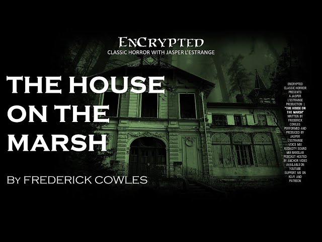 "The House on the Marsh" by Frederick Cowles | Scary horror stories | Audiobook