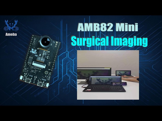 Ameba Pro2 — Proof of Concept Series (Part 2) Surgical Imaging Demo