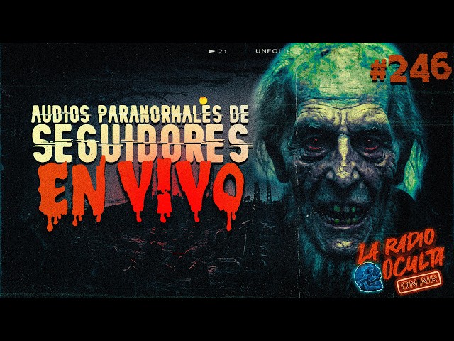 🔴 *EN DIRECTO* I AUDIOS PARANORMALES DE SEGUIDORES #246