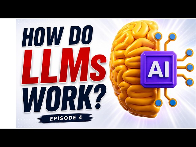 What Are Large Language Models (LLMs)? | How LLMs Work | Episode 4