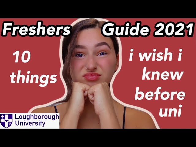 10 things I wish I knew before starting uni 2021 - FRESHERS GUIDE, Loughborough University advice