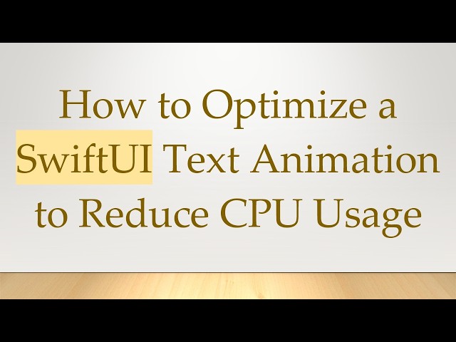 How to Optimize a SwiftUI Text Animation to Reduce CPU Usage