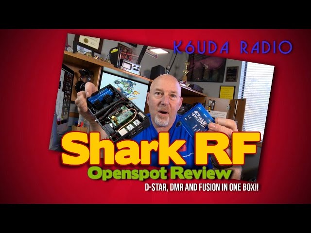 What's So Special??  Shark RF Openspot Review - K6UDA Radio Episode 38