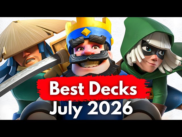 TOP 20 Best Decks in Clash Royale (July 2026)