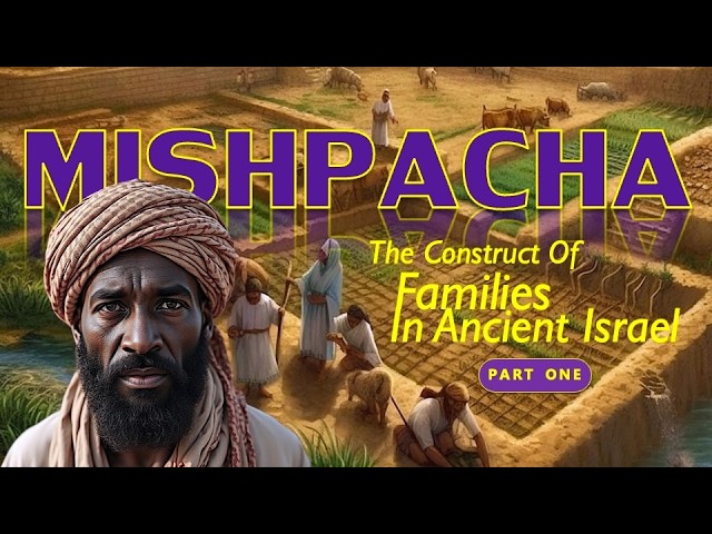 Mishpacha: The Construct of Families in Ancient Israel part 1