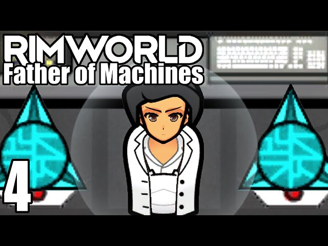 Rimworld: Father of Machines #4 - Robots All the Way Down