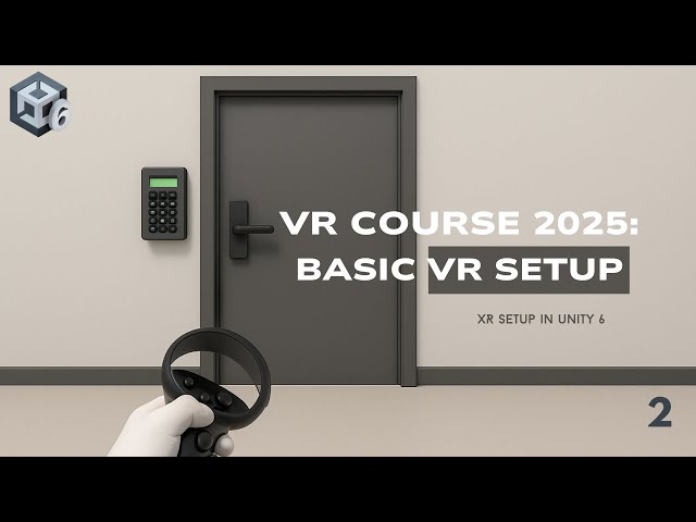 2. XR Setup explained | Unity  6 VR Basics 2025 (Beginner Tutorial)