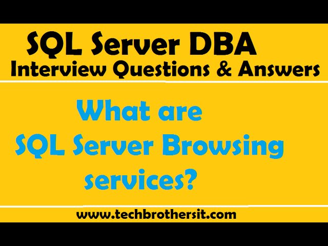 SQL Sever DBA Interview Questions | What are SQL server Browsing services