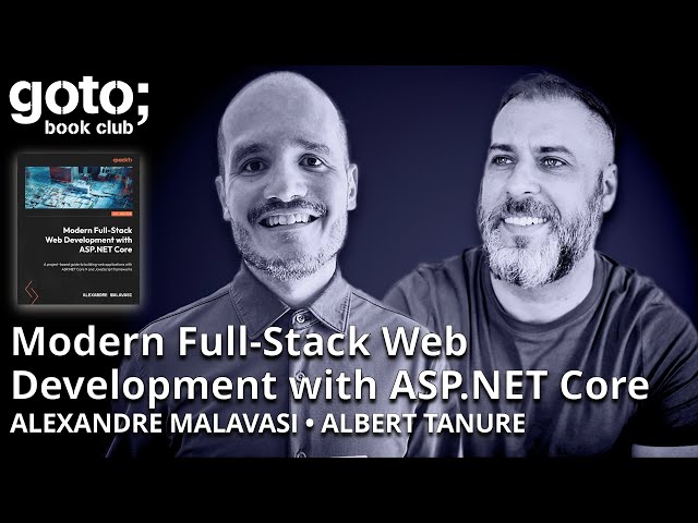 Modern Full-Stack Web Development with ASP.NET Core • Alexandre Malavasi & Albert Tanure • GOTO 2025