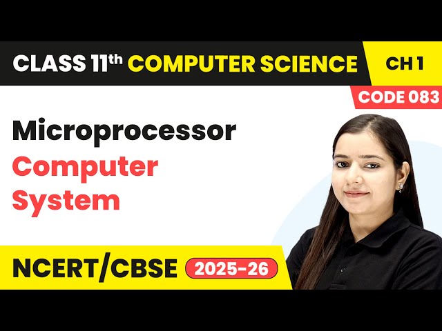Microprocessor - Computer System | Class 11 Computer Science Chapter 1 | CBSE 2025-26