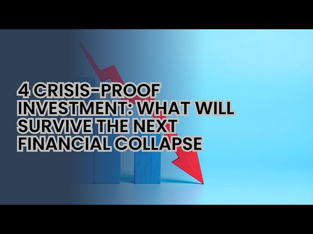 4 CRISIS-PROOF INVESTMENT: WHAT WILL SURVIVE THE NEXT FINANCIAL COLLAPSE