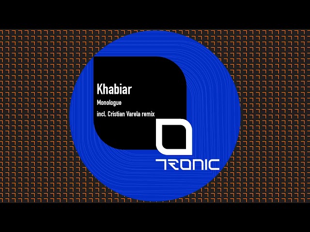 Khabiar - Monologue (Cristian Varela Remix) [Tronic]