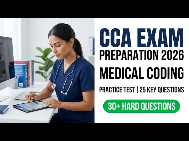 Pass the 2026 CCA Exam with this Medical Coding Practice Test of 25 Essential Questions