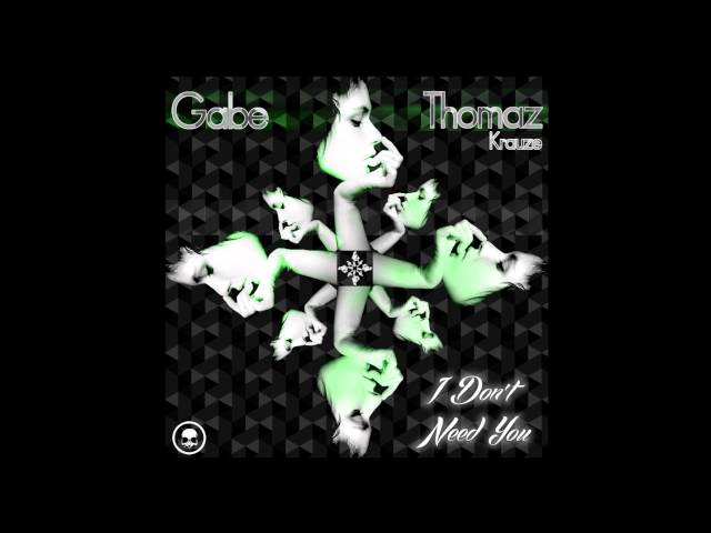 Gabe & Thomaz Krauze - I Don't Need You