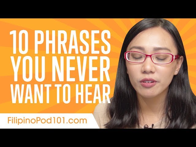 Learn the Top 10 Phrases You Never Want to Hear in Filipino