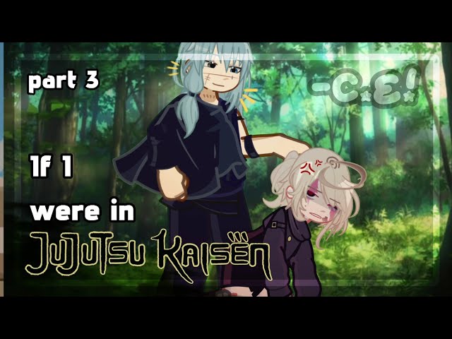 If I were in JUJUTSU KAISEN || Part 3 || -C.E☆