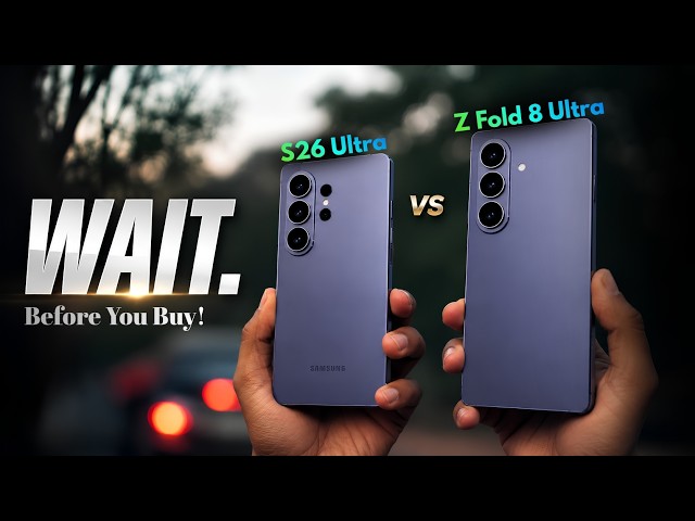 S26 Ultra vs Z Fold 8 Ultra — BIG Difference?