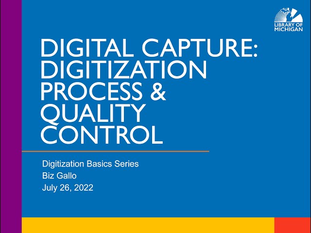 Digital Capture: Digitization Process & Quality Control with Biz Gallo