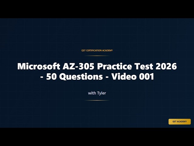 AZ-305: Designing Microsoft Azure Infrastructure Solutions 2026 Practice Test (Video 1)