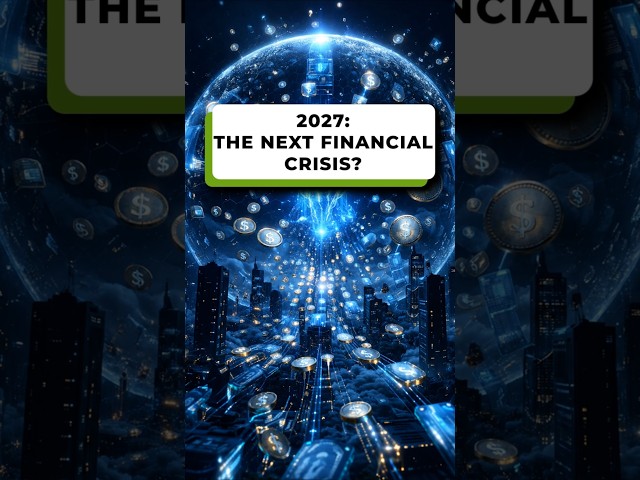 Financial Crisis 2027: What Could Crash the Global Economy?