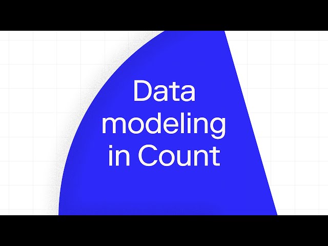 Data Modeling in the Count canvas | Tutorial