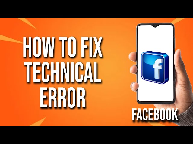 How To Fix Facebook Technical Error