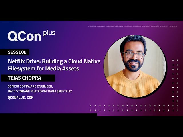 QCon Plus Nov 2021 | Tejas Chopra introduces Netflix Drive
