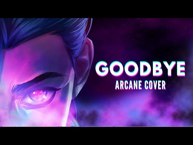 Goodbye - ARCANE cover by Ramsey