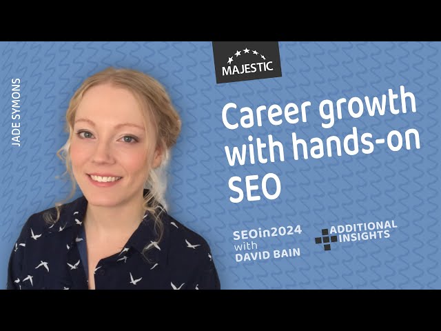 Get hands-on to grow your career in SEO - with Jade Symons
