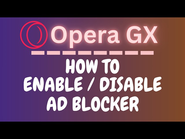 How to Enable or Disable the Ad Blocker on the Opera GX Web Browser | PC Tutorial