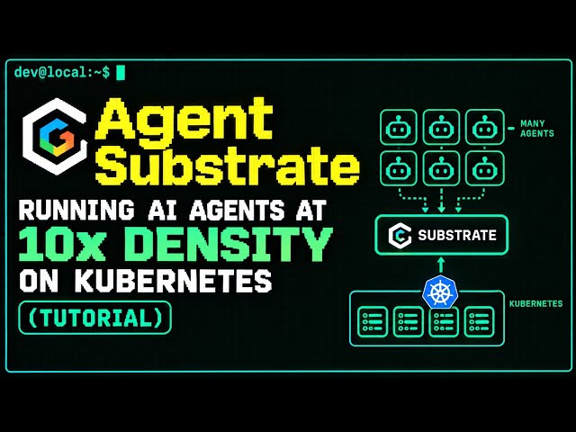 Agent Substrate: Running AI Agents at 10x Density on Kubernetes (Tutorial)