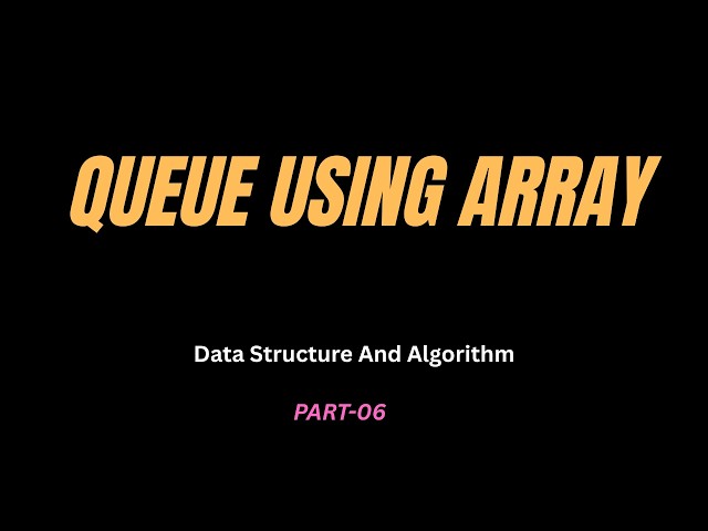 Queue Implementation using Array  Part-6 #dsa #datastructuresandalgorithms #datastructures #queue