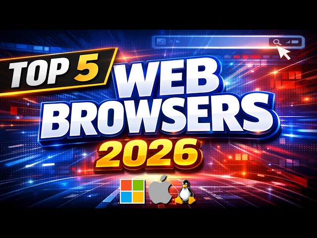 Top 5 Best Web Browsers to Use in 2026