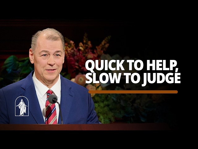 Quick to Help, Slow to Judge | Paul H. Sinclair | October 2026 General Conference