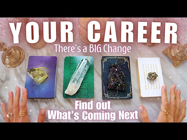 Your CAREER (The Next Chapter) • PICK A CARD • There is a BIG Change