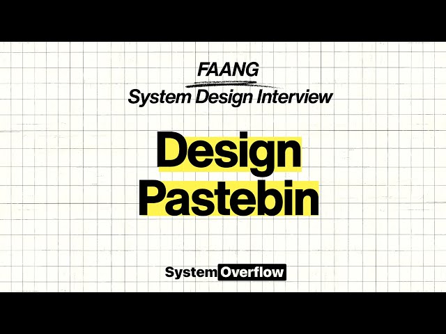 Design Pastebin: A Scalable Text Sharing Service | FAANG System Design Interview