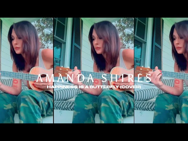 Amanda Shires – Happiness Is a Butterfly (Cover)