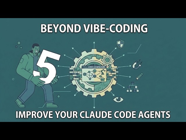 Beyond Vibe-Coding: How to improve your Claude Agents