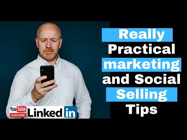 Really practical marketing and social selling tips you can use from today