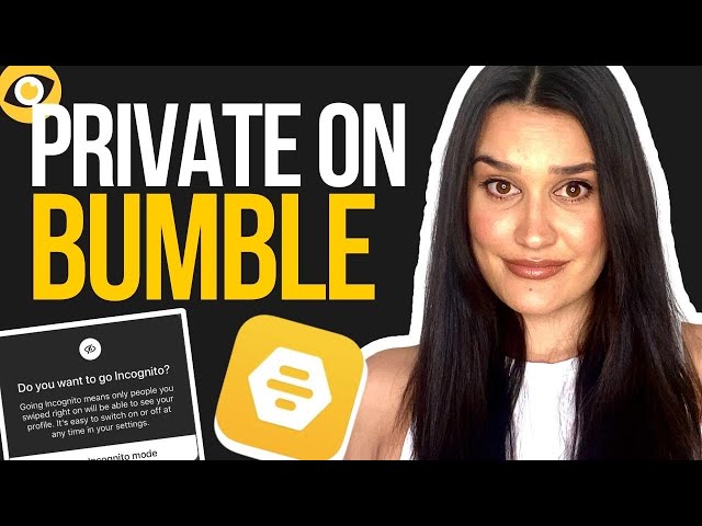 Can You Be "Private" On Bumble?