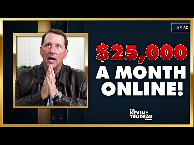 How To Make $25K A Month Online  | The Kevin Trudeau Show | Ep. 60
